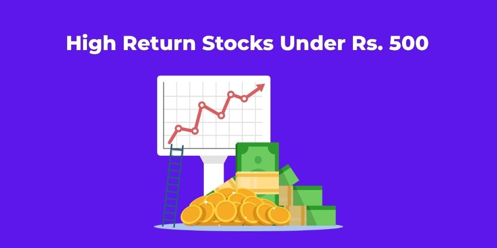 High Return Stocks Under Rs. 500
